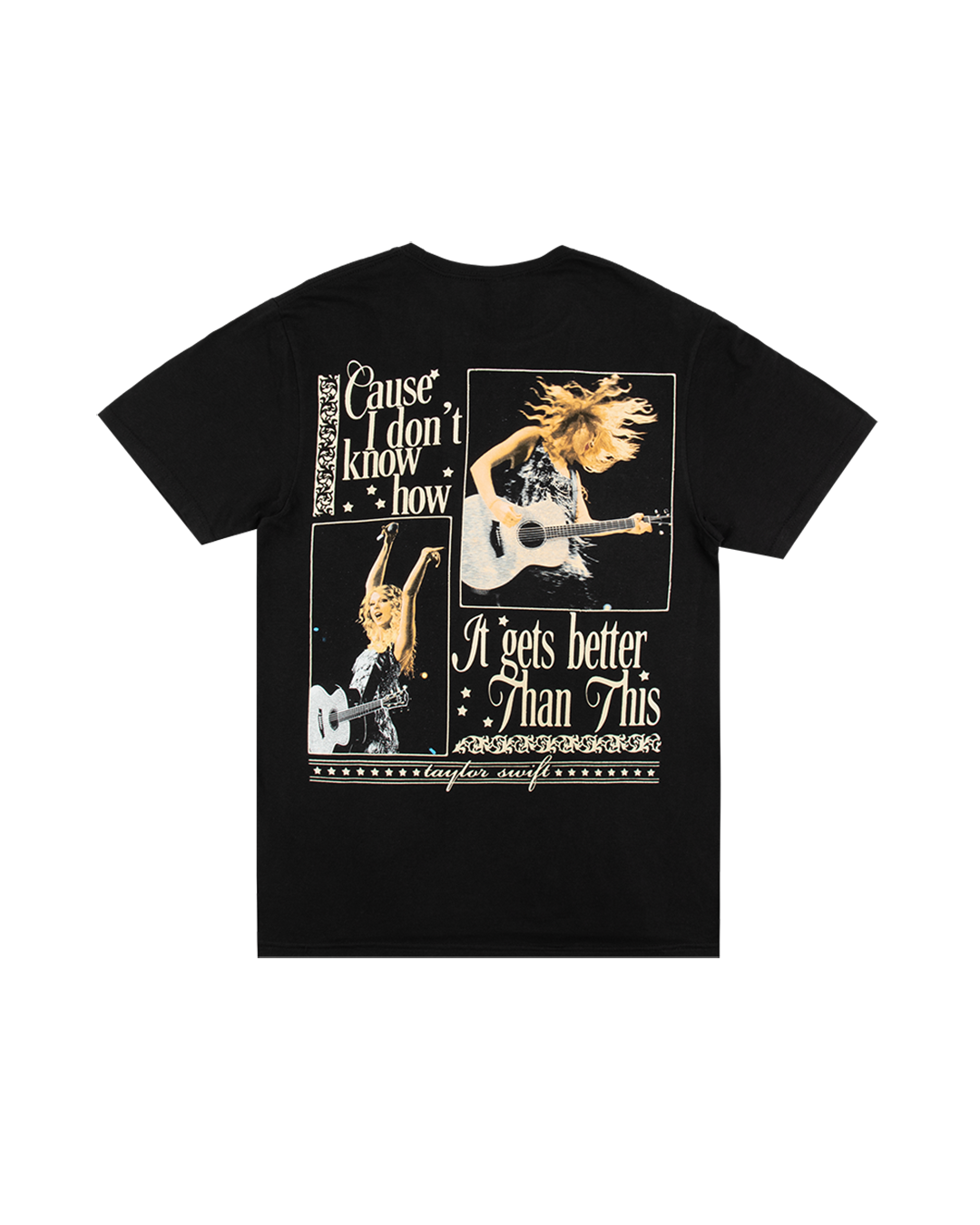 Cause I Don't Know How It Gets Better Than This Black T-Shirt back