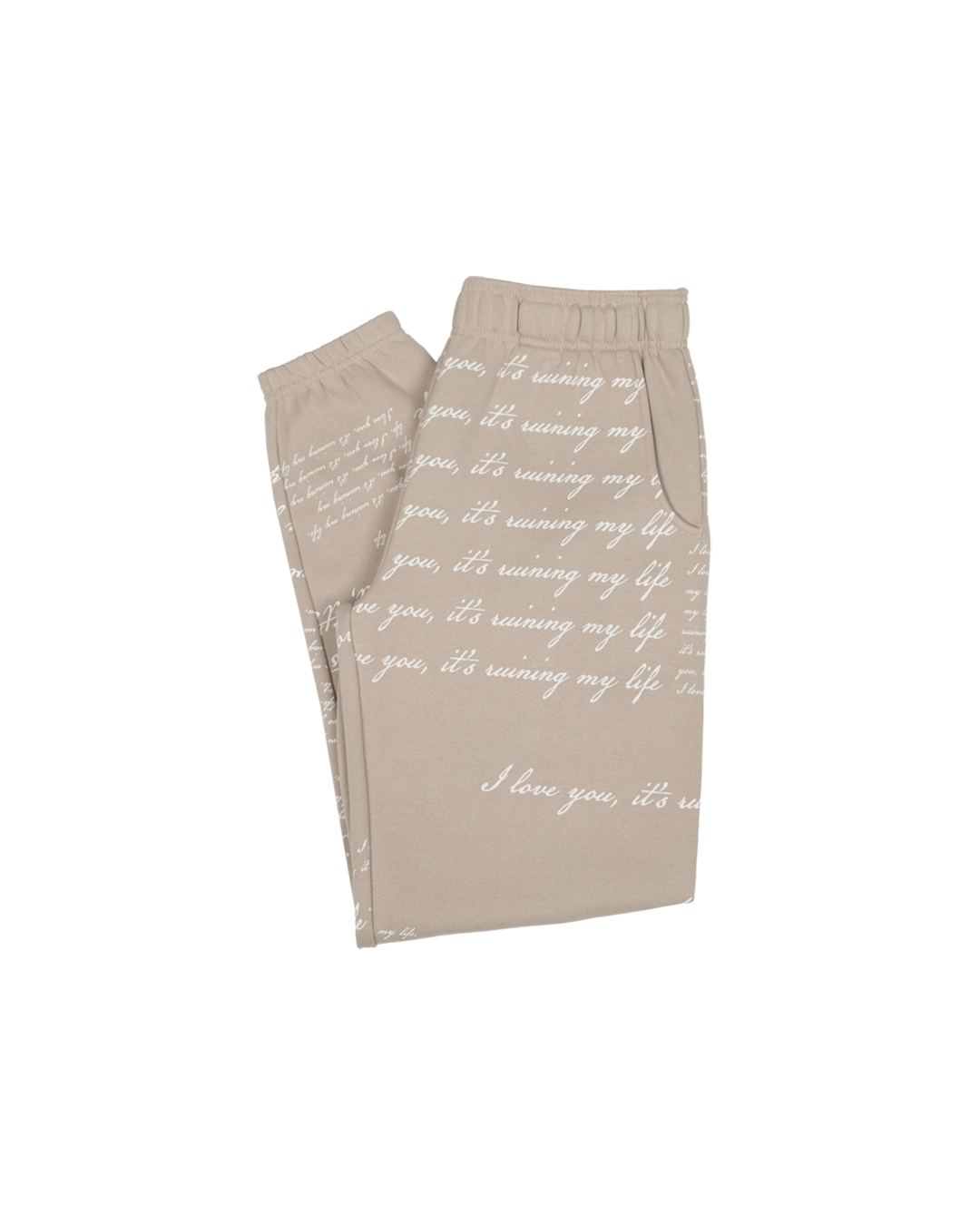 I Love You It's Ruining My Life Sweatpants folded